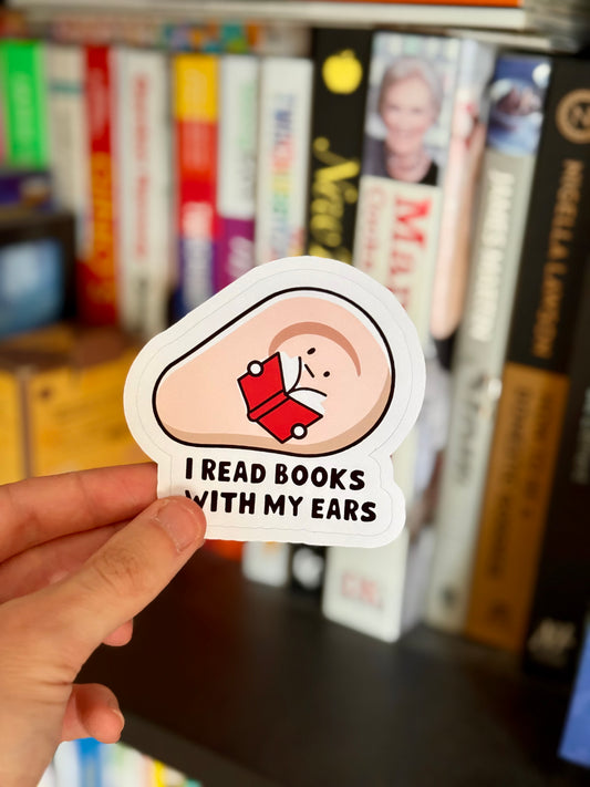 I Read Books With My Ears Sticker | Not Made For This - Not Made For This
