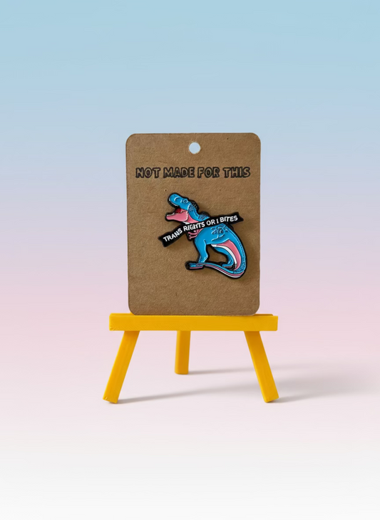 Trans Rights Or I Bites Enamel Pin - Not Made For This
