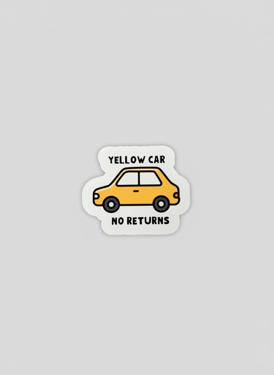Yellow Car No Returns Sticker | Not Made For This