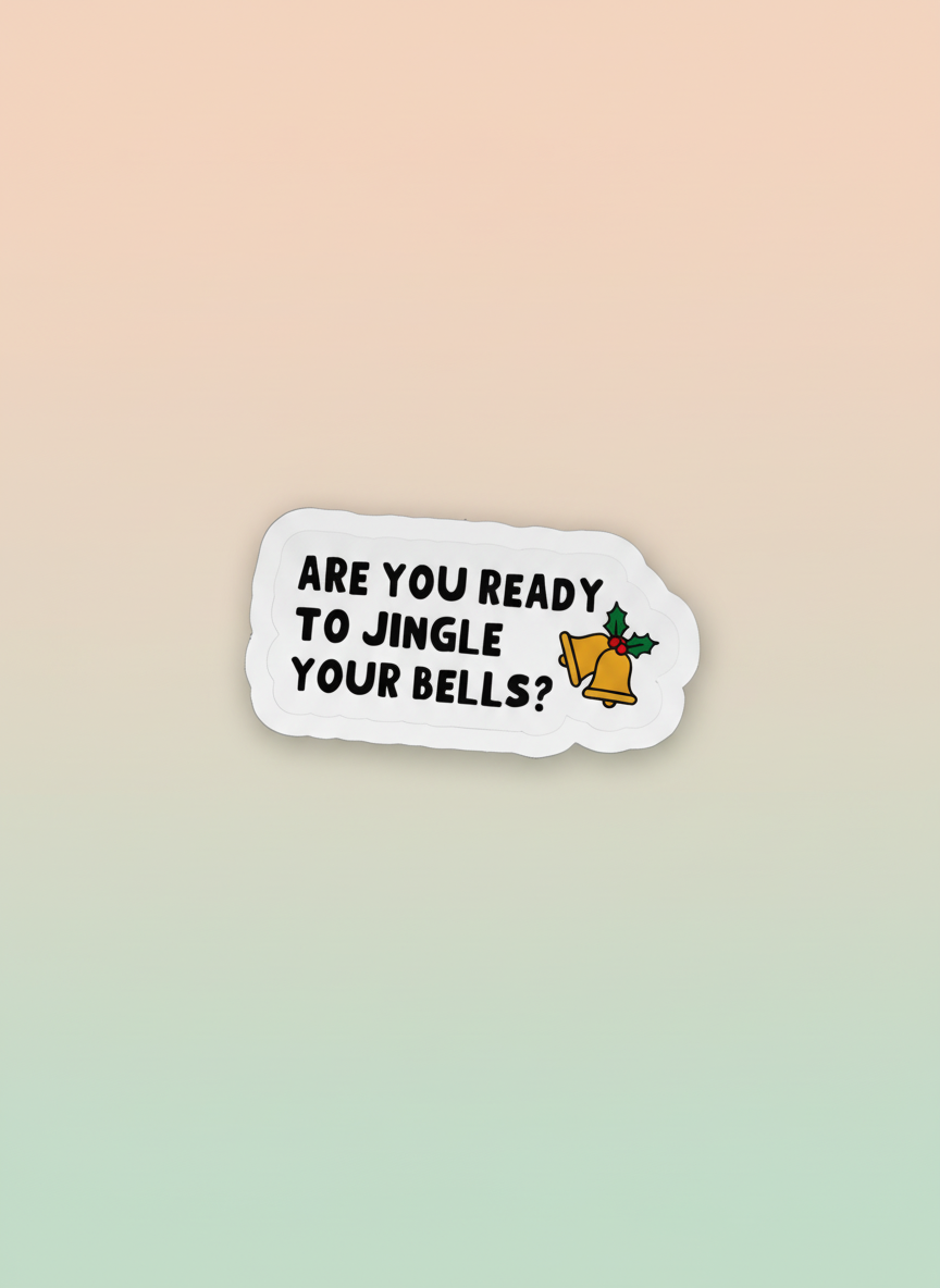 Are You Ready To Jingle Your Bells Sticker | Not Made For This
