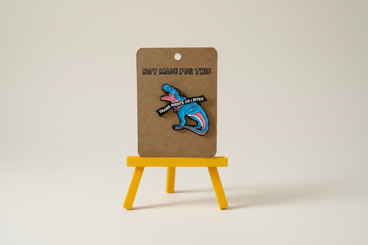 Trans Rights Or I Bites Pin | Enamel Pin | Not Made For This