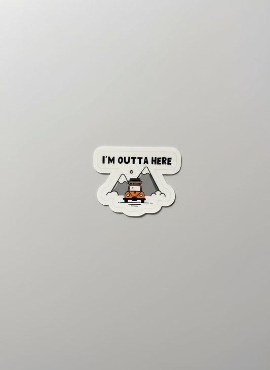 I’m Outta Here Sticker | Not Made For This