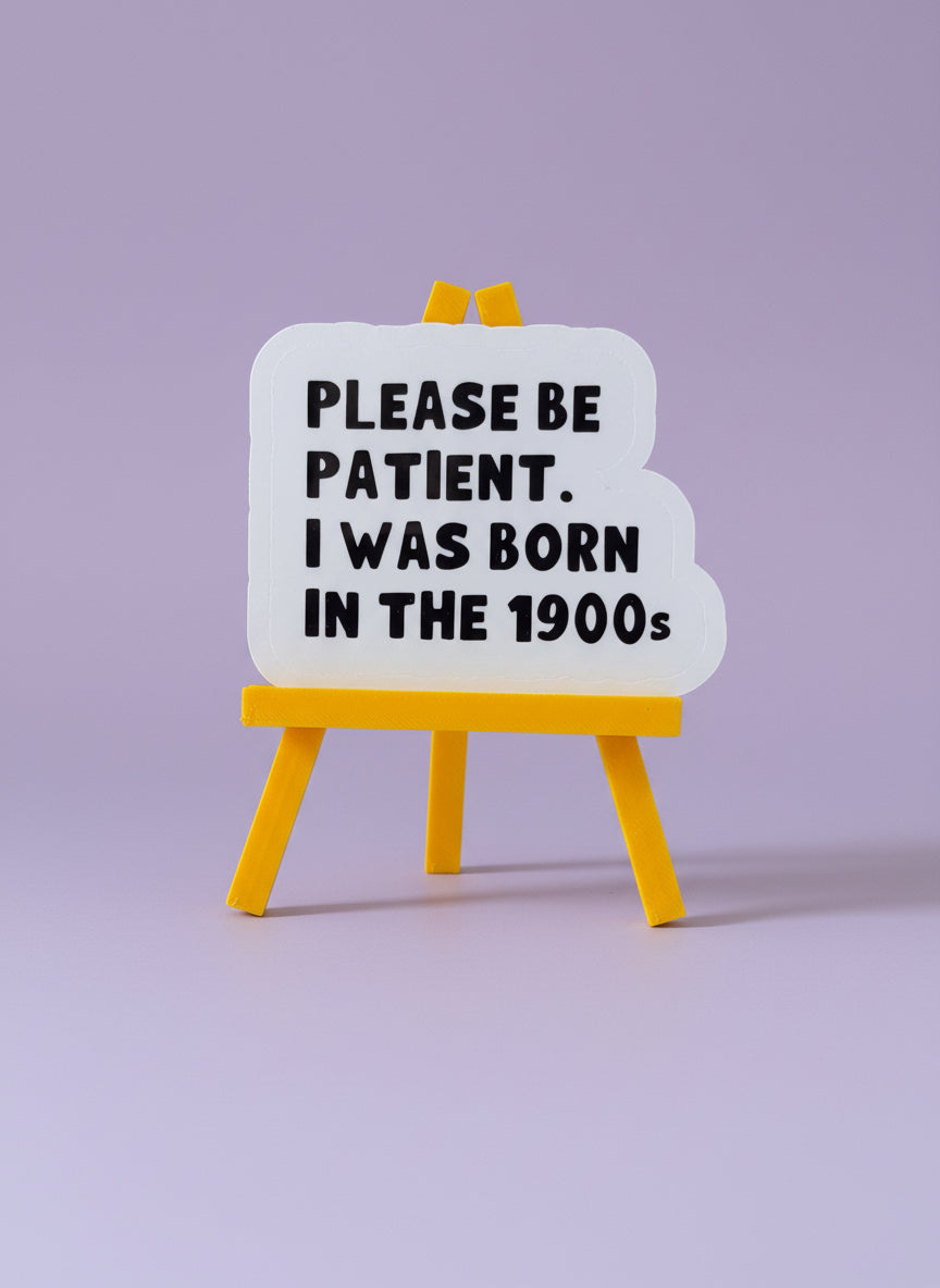 Please Be Patient, I Was Born In The 1900s Sticker | Not Made For This - Not Made For This