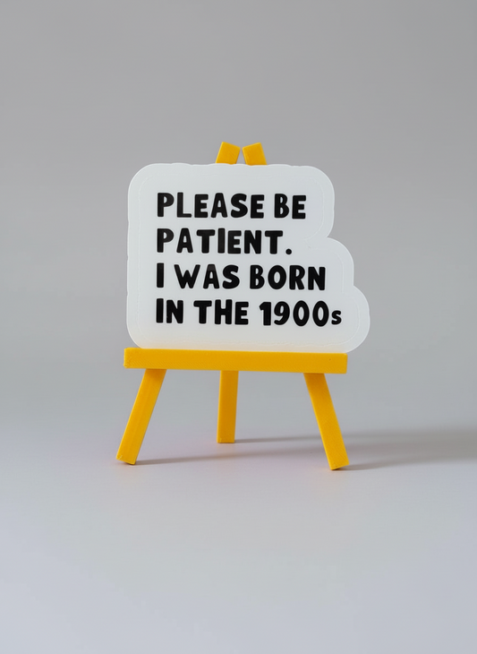 Please Be Patient, I Was Born In The 1900s Sticker | Not Made For This