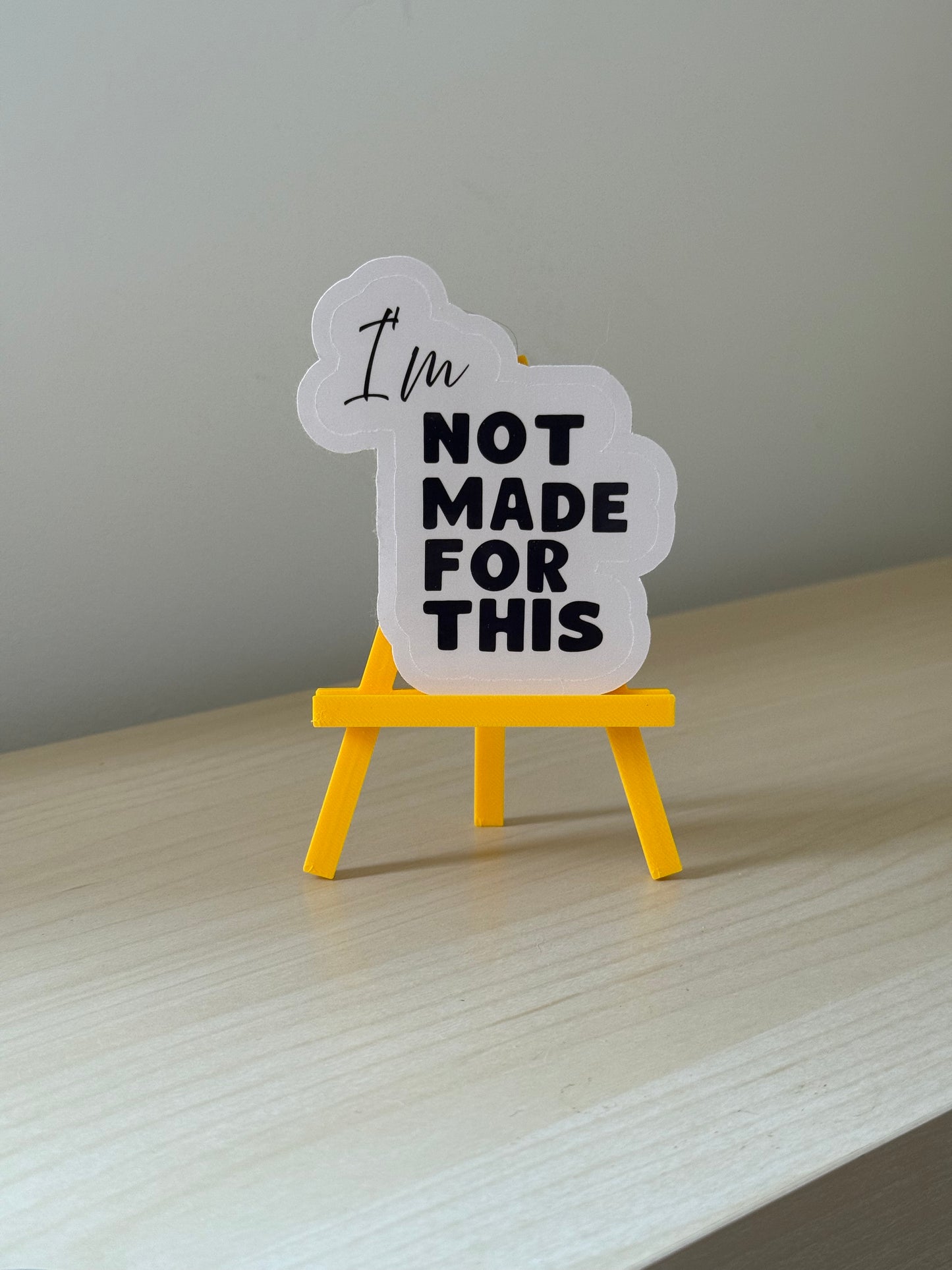 NotMadeForThis - I’m Not Made For This Sticker | Not Made For This - Not Made For This