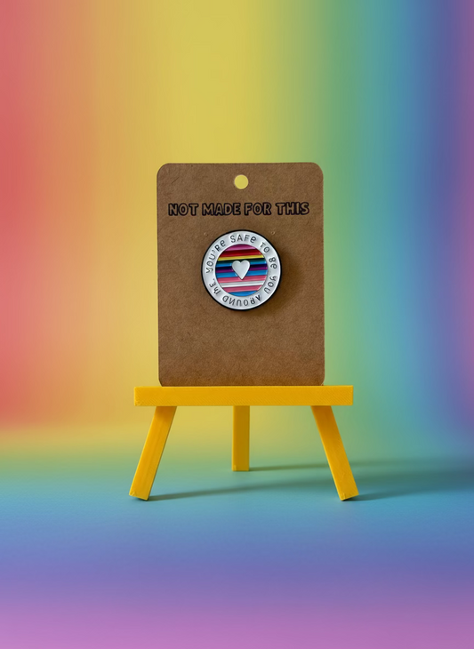 You're Safe to be Yourself Enamel Pin - Not Made For This