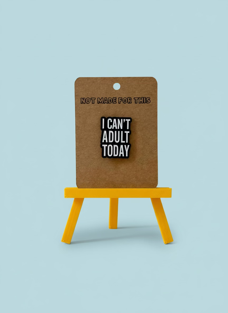 I Can't Adult Today Enamel Pin - Not Made For This