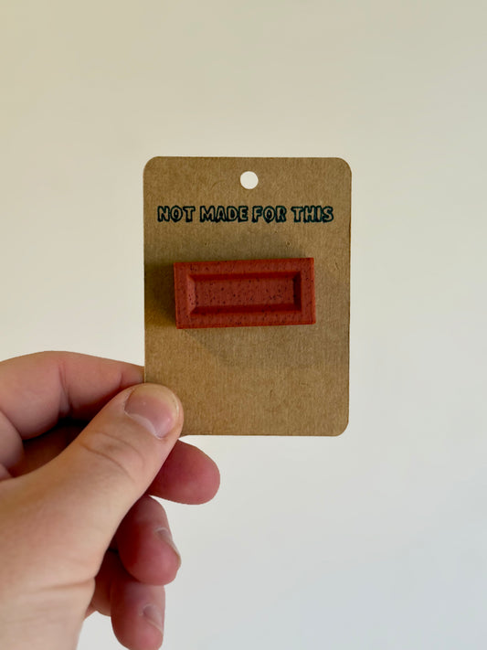 Brick Pin | 3D Printed Pin Badge | Not Made For This
