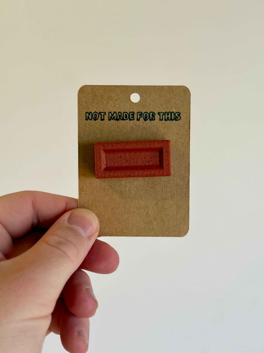 Brick Pin | 3D Printed Pin Badge | Not Made For This