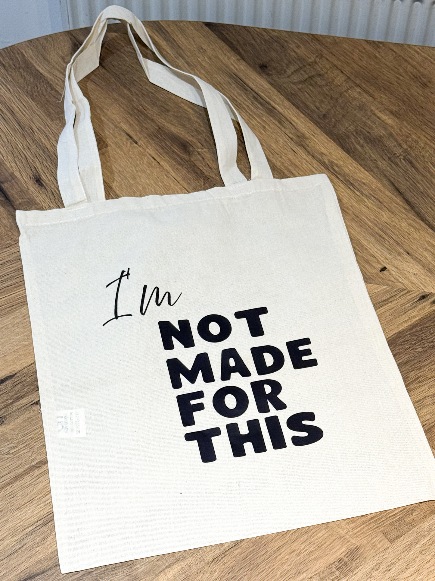 I'm Not Made For This Tote Bag - Not Made For This