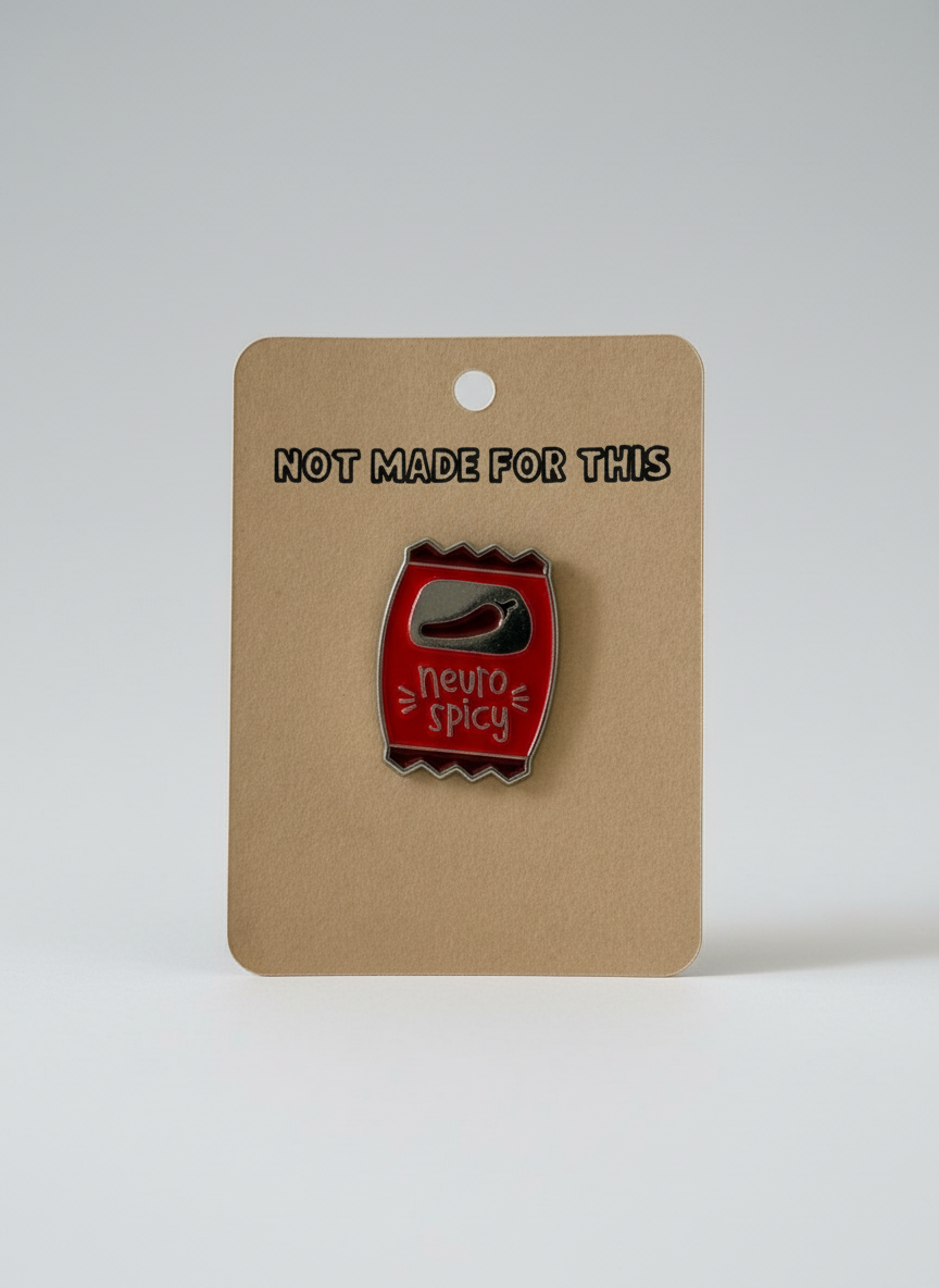 Neurospicy Pin | Enamel Pin | Not Made For This