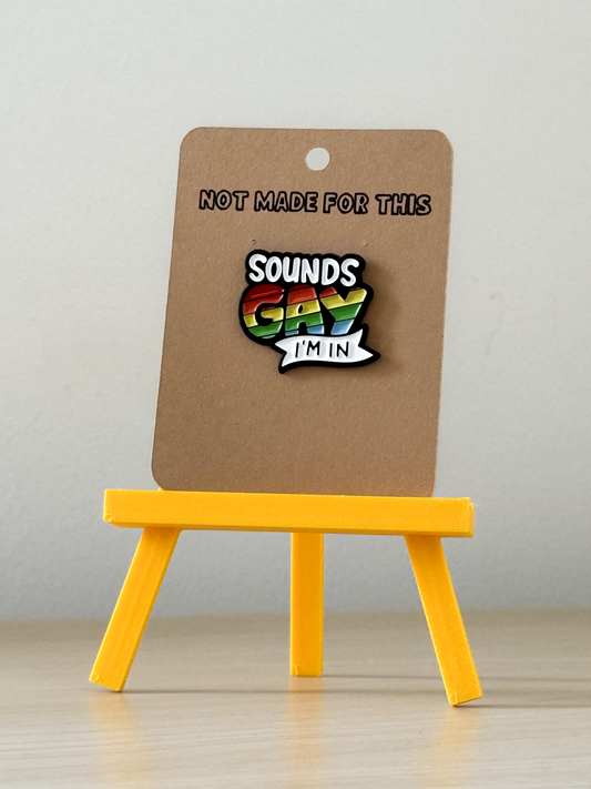 Sounds Gay Enamel Pin - Not Made For This