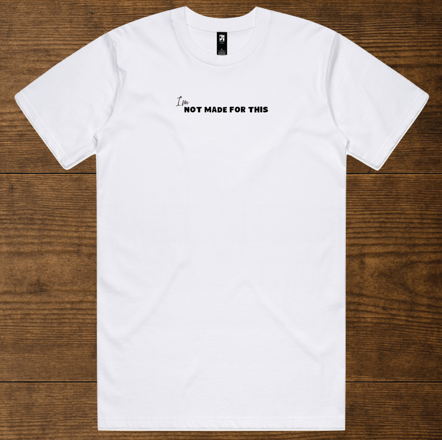 I'm Not Made For This - T-Shirt - Not Made For This