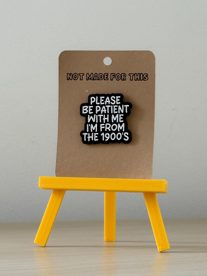 From the 1900's Enamel Pin - Not Made For This