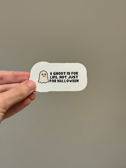 A Ghost is for Life Sticker | Not Made For This