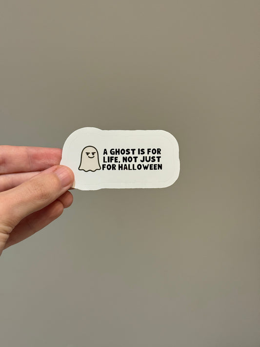 A Ghost is for Life Sticker | Not Made For This