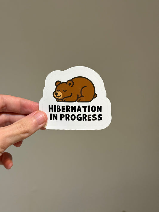Hybernation in Progress Sticker | Not Made For This