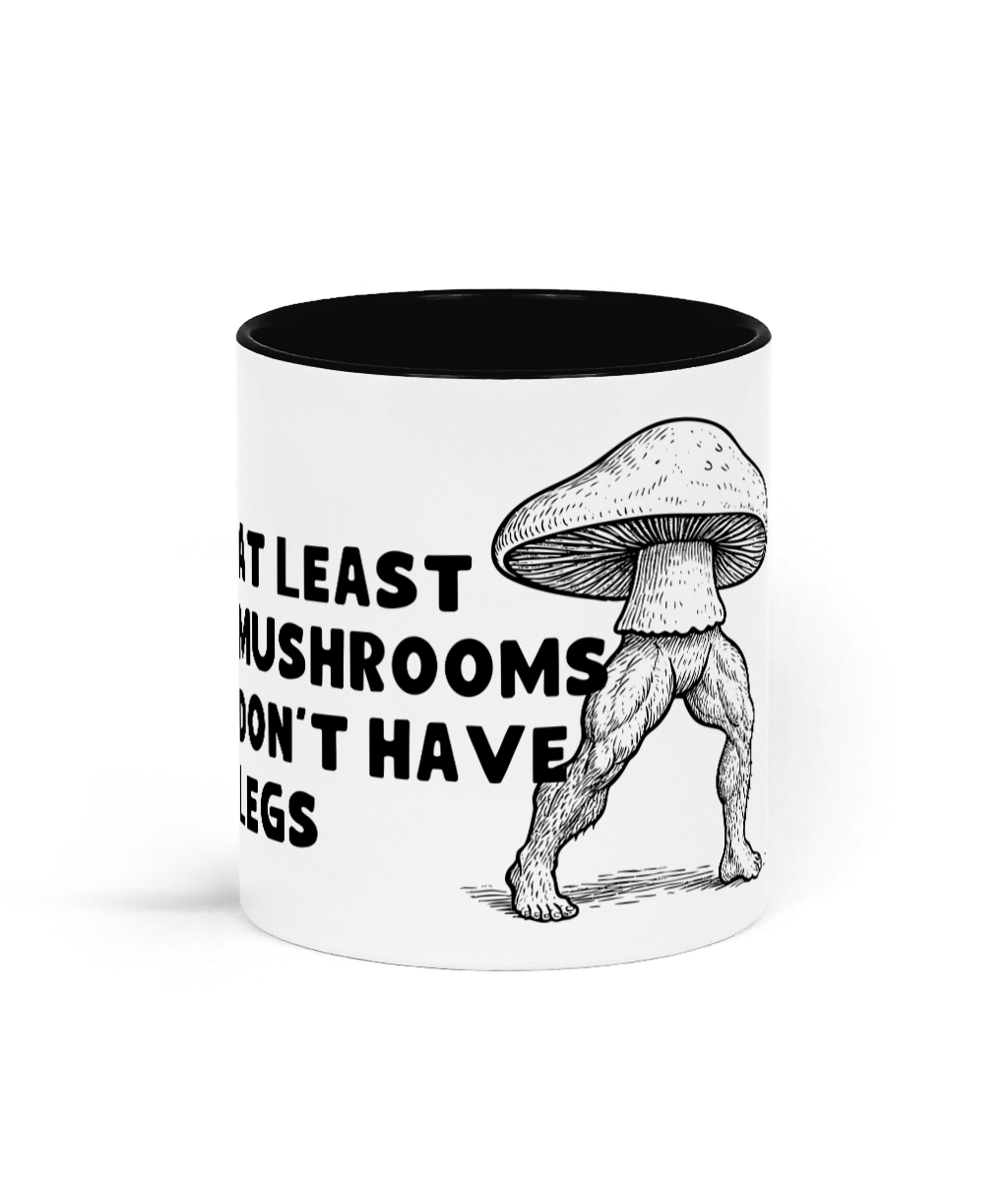 Mushrooms Don't Have Legs | Mug | Not Made For This - Not Made For This