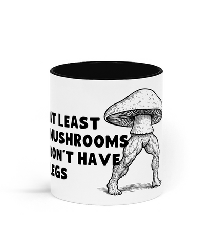 Mushrooms Don't Have Legs | Mug | Not Made For This - Not Made For This
