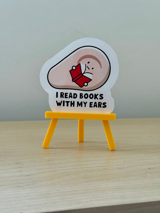 I Read Books With My Ears Sticker | Not Made For This