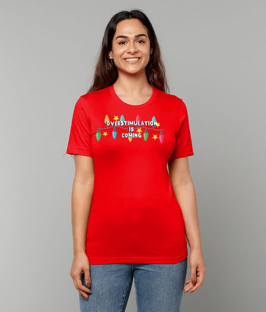 Overstimulation Is Coming | Christmas T-Shirt | Not Made For This