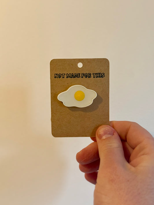 Fried Egg Pin | 3D Printed Resin Pin Badge | Not Made For This