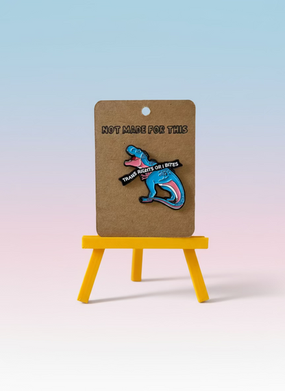 Trans Rights Or I Bites Enamel Pin - Not Made For This