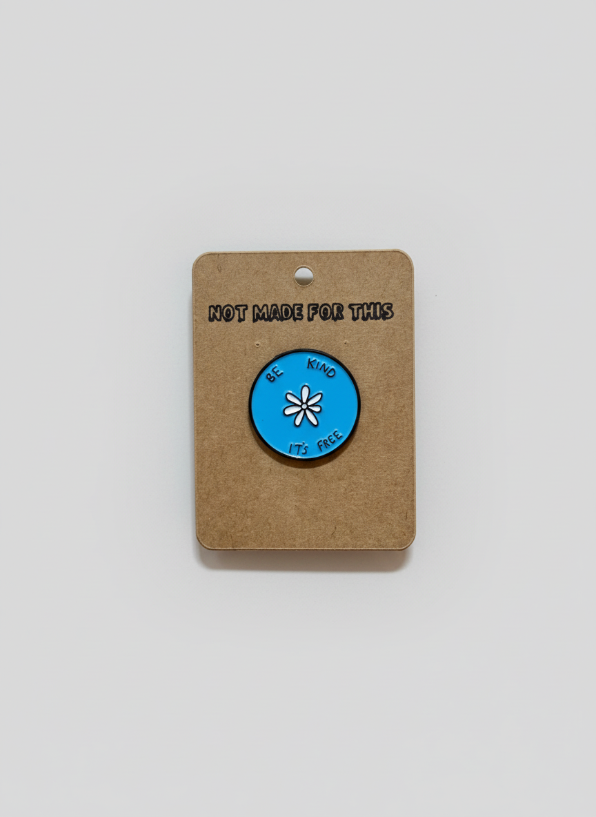 Be Kind, It’s Free | Enamel Pin | Not Made For This