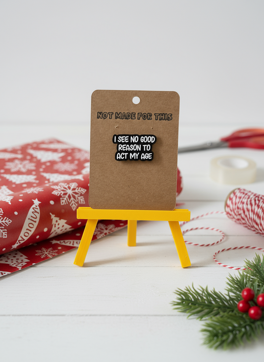 I See No Good Reason To Act My Age Enamel Pin - Not Made For This