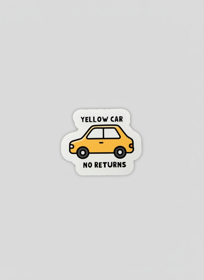 Yellow Car No Returns Sticker | Not Made For This