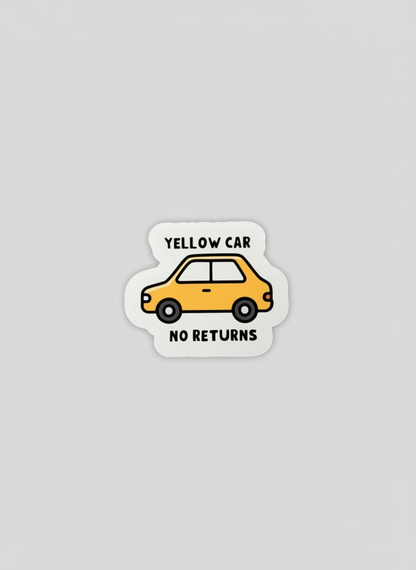 Yellow Car No Returns Sticker | Not Made For This