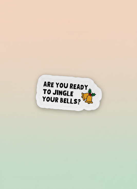 Are You Ready To Jingle Your Bells Sticker | Not Made For This