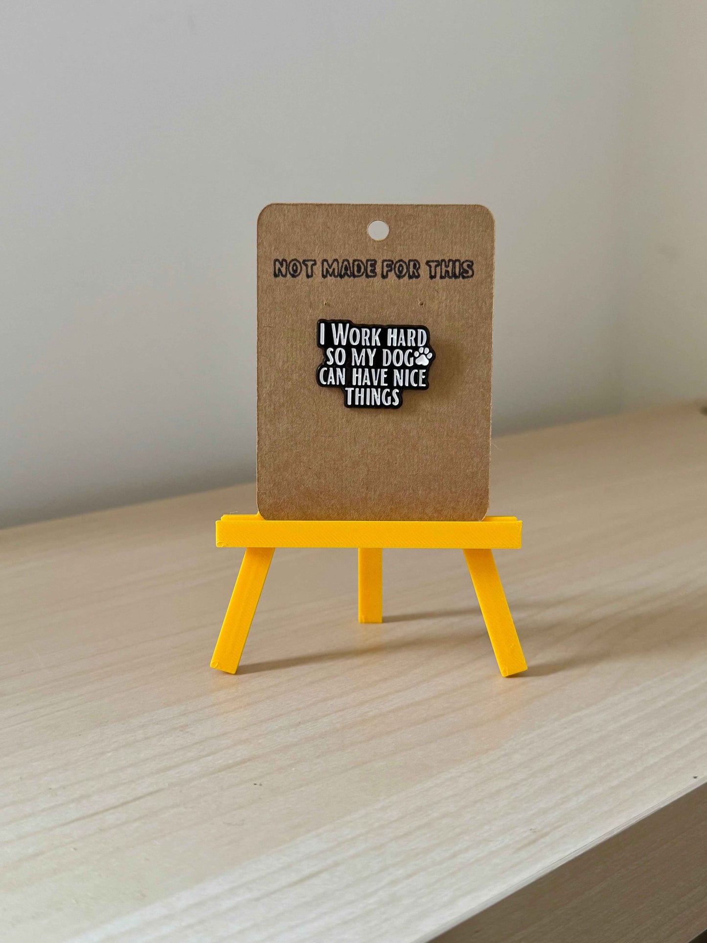 I Work Hard So My Dog Can Have Nice Things Enamel Pin