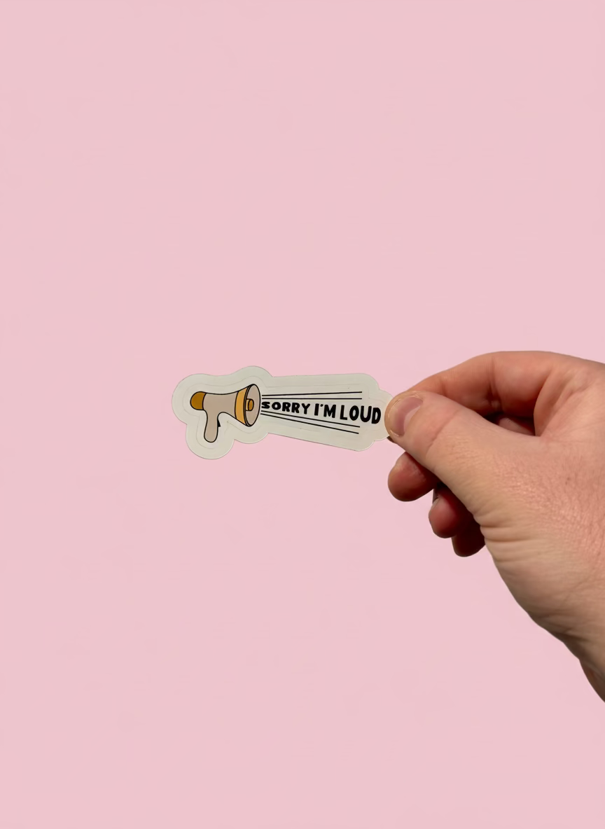 Sorry I’m Loud Sticker | Not Made For This