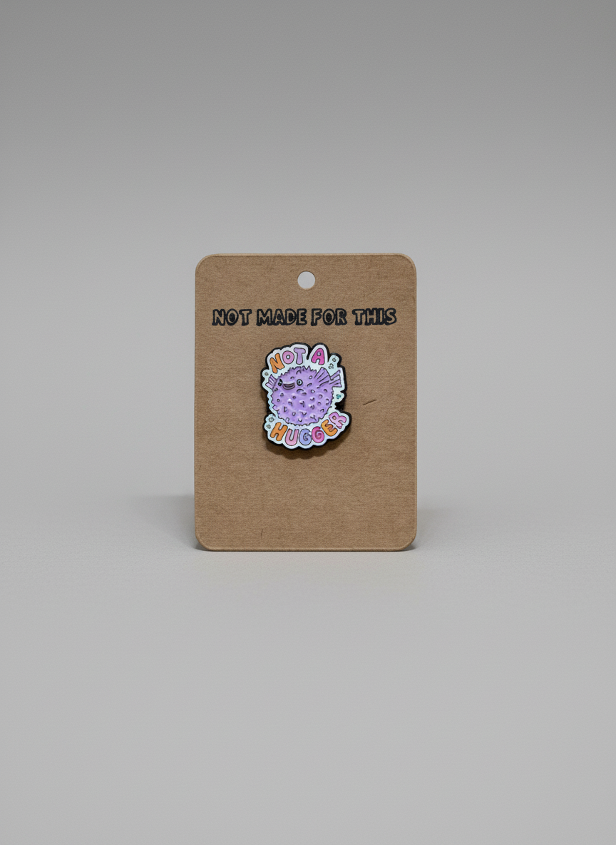 Not A Hugger | Puffer Fish Enamel Pin | Not Made For This