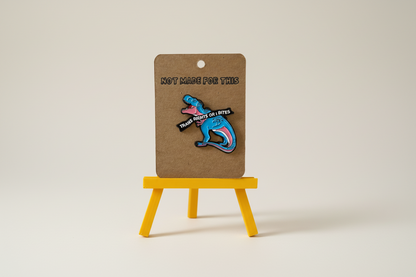 Trans Rights Or I Bites Pin | Enamel Pin | Not Made For This