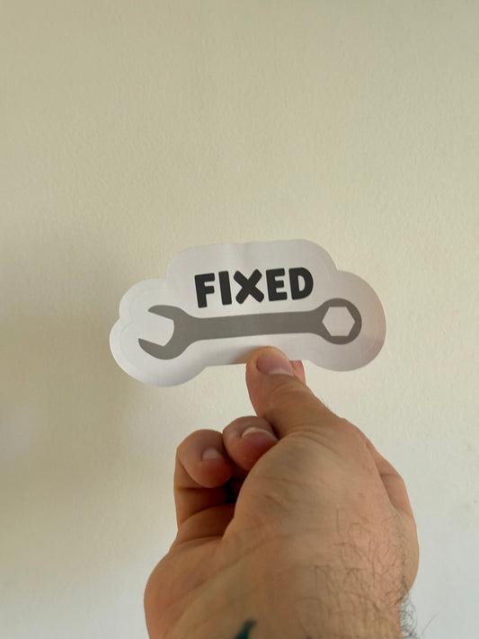 Fixed! Sticker | Not Made For This