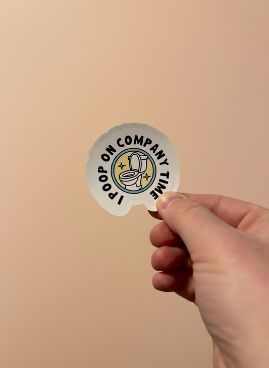I Poop On Company Time Sticker | Not Made For This
