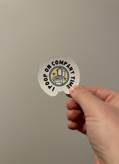 I Poop On Company Time Sticker | Not Made For This