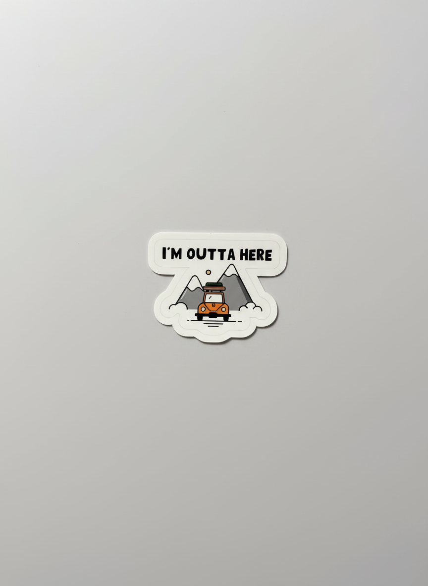 I’m Outta Here Sticker | Not Made For This