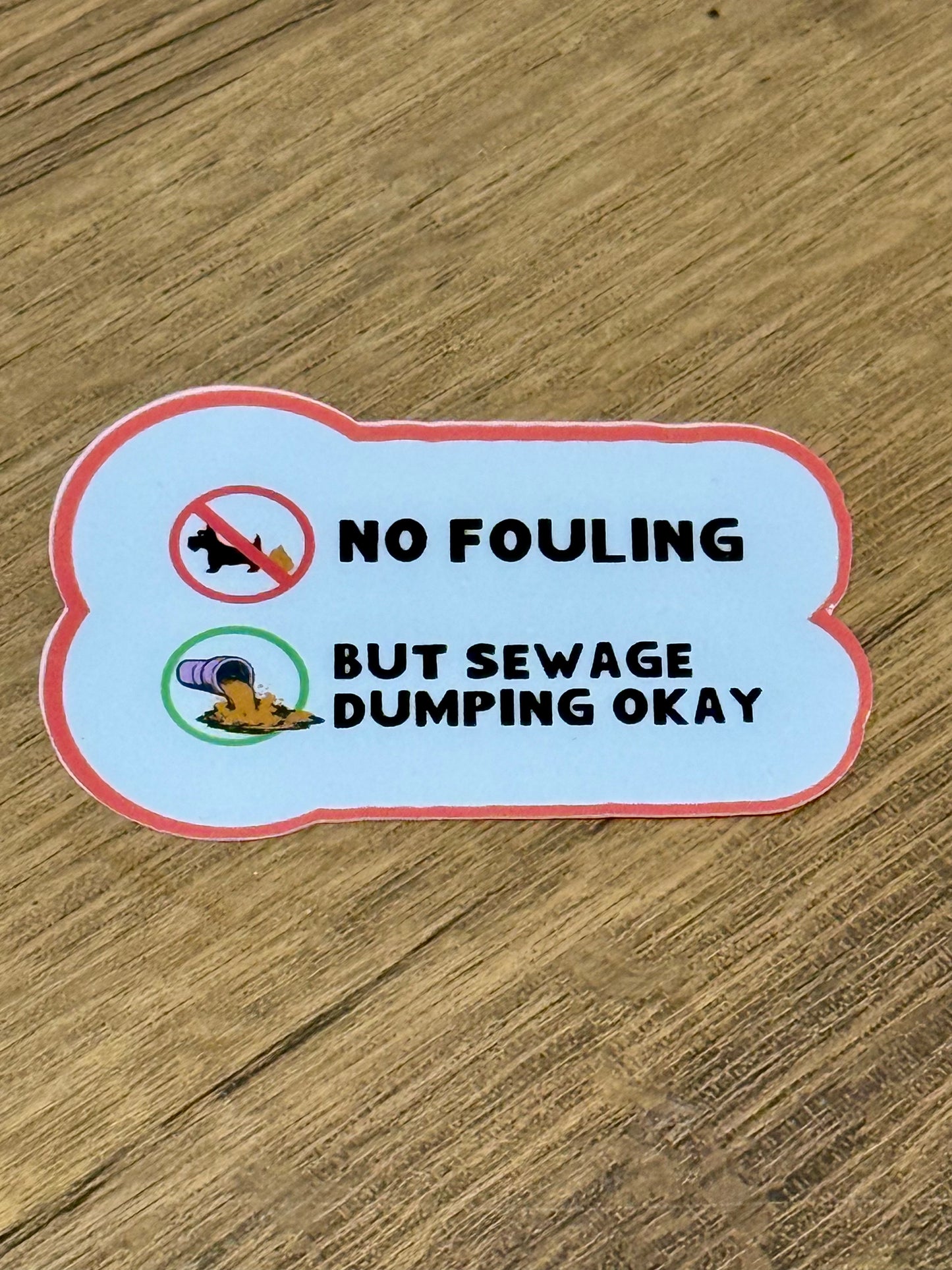 No Fouling, But Sewage Dumping Okay Sticker | Not Made For This