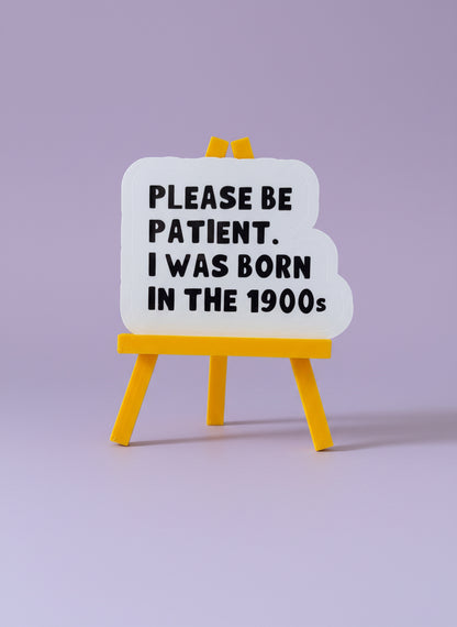 Please Be Patient, I Was Born In The 1900s Sticker | Not Made For This - Not Made For This