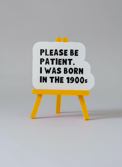 Please Be Patient, I Was Born In The 1900s Sticker | Not Made For This