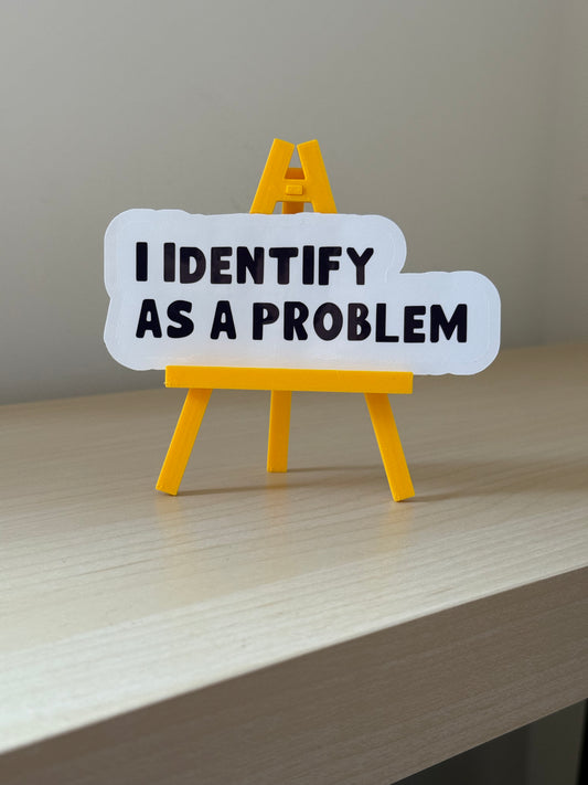 NotMadeForThis - ​I Identify As A Problem Sticker | Not Made For This - Not Made For This