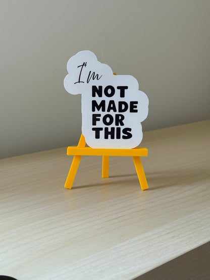 I’m Not Made For This Sticker | Not Made For This - Not Made For This