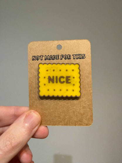 Nice Biscuit Pin | 3D Printed Resin Pin Badge | Not Made For This