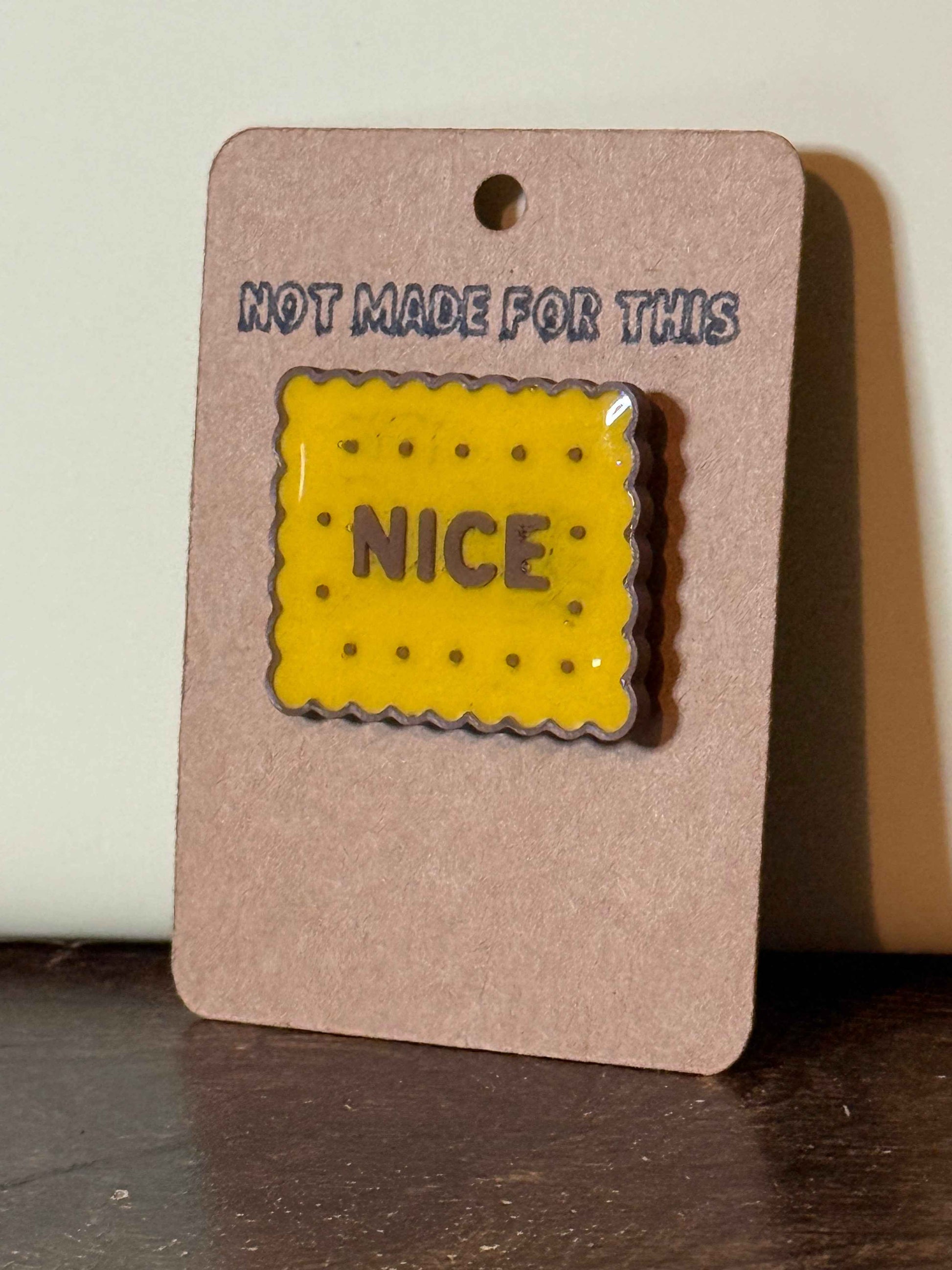 Nice Biscuit Pin | 3D Printed Resin Pin Badge | Not Made For This