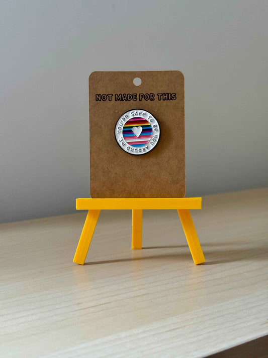 You're Safe to be Yourself Enamel Pin