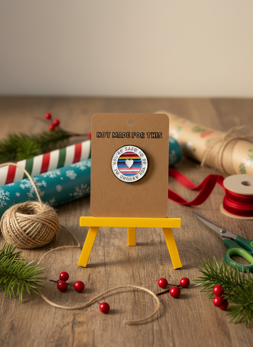 You're Safe to be Yourself Enamel Pin - Not Made For This