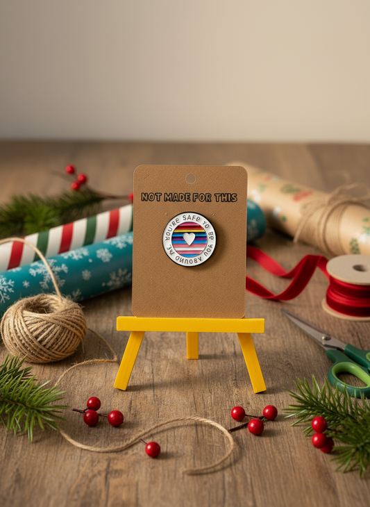 You're Safe to be Yourself Enamel Pin - Not Made For This